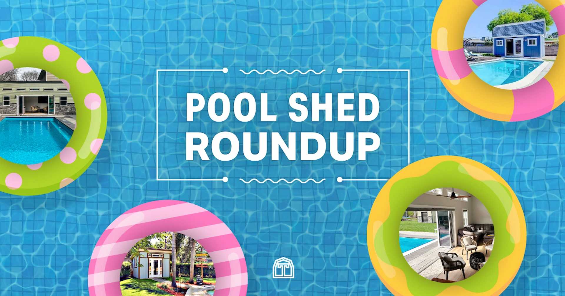 Blue pool background with four images of sheds in floaties for the pool shed roundup blog hero