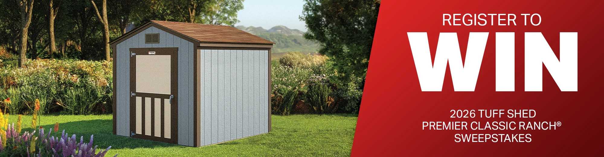 Red banner promoting a sweepstakes to win a 2026 Tuff Shed Premier Classic Ranch, featuring a shed in a garden setting.