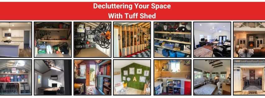 Decluttering your space with Tuff Shed and around the text is photos of interiors of organized Tuff Sheds